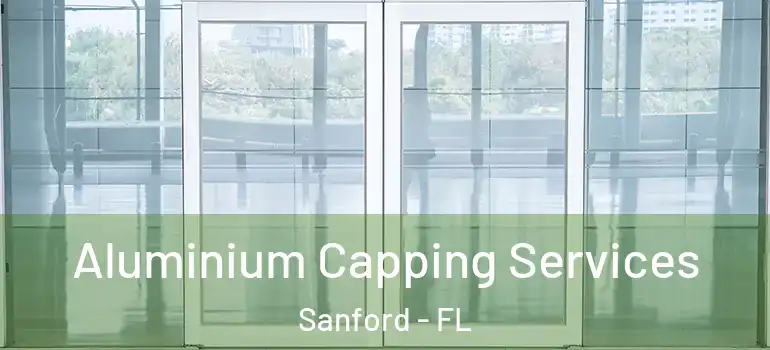  Aluminium Capping Services Sanford - FL