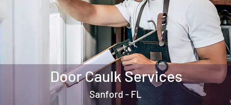  Door Caulk Services Sanford - FL