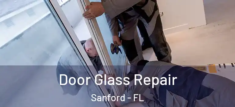  Door Glass Repair Sanford - FL