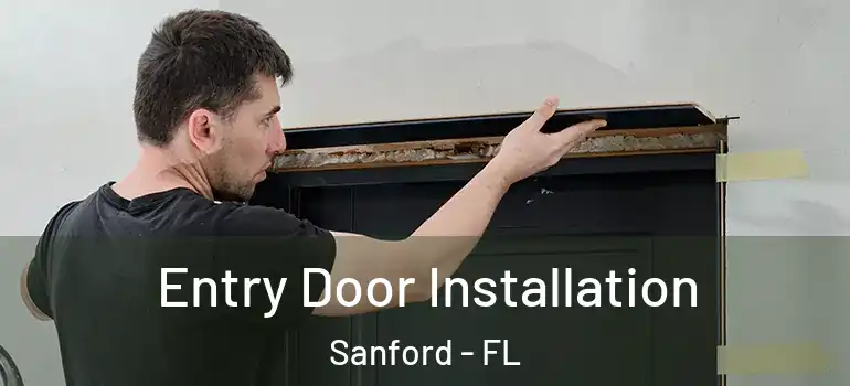  Entry Door Installation Sanford - FL