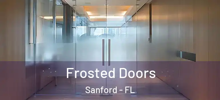  Frosted Doors Sanford - FL