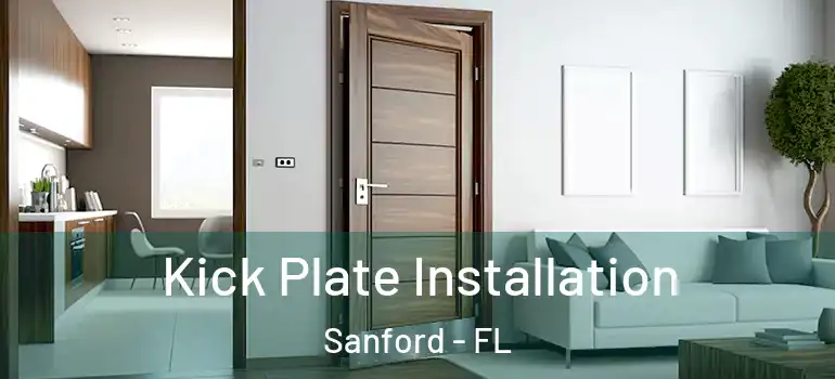 Kick Plate Installation Sanford - FL