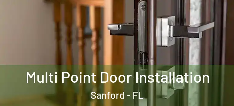  Multi Point Door Installation Sanford - FL