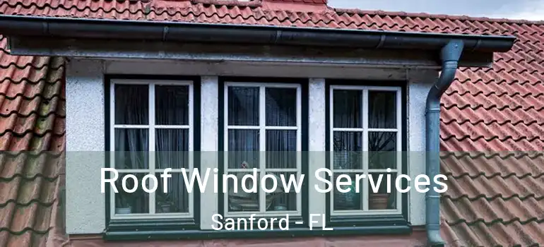  Roof Window Services Sanford - FL