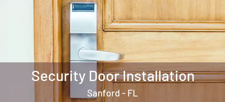  Security Door Installation Sanford - FL