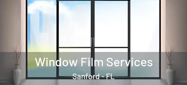  Window Film Services Sanford - FL