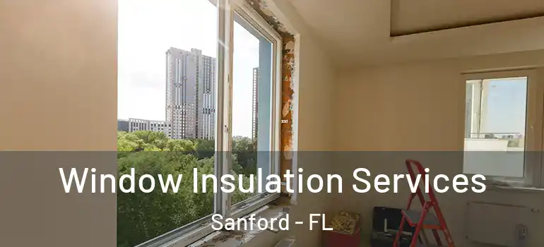  Window Insulation Services Sanford - FL